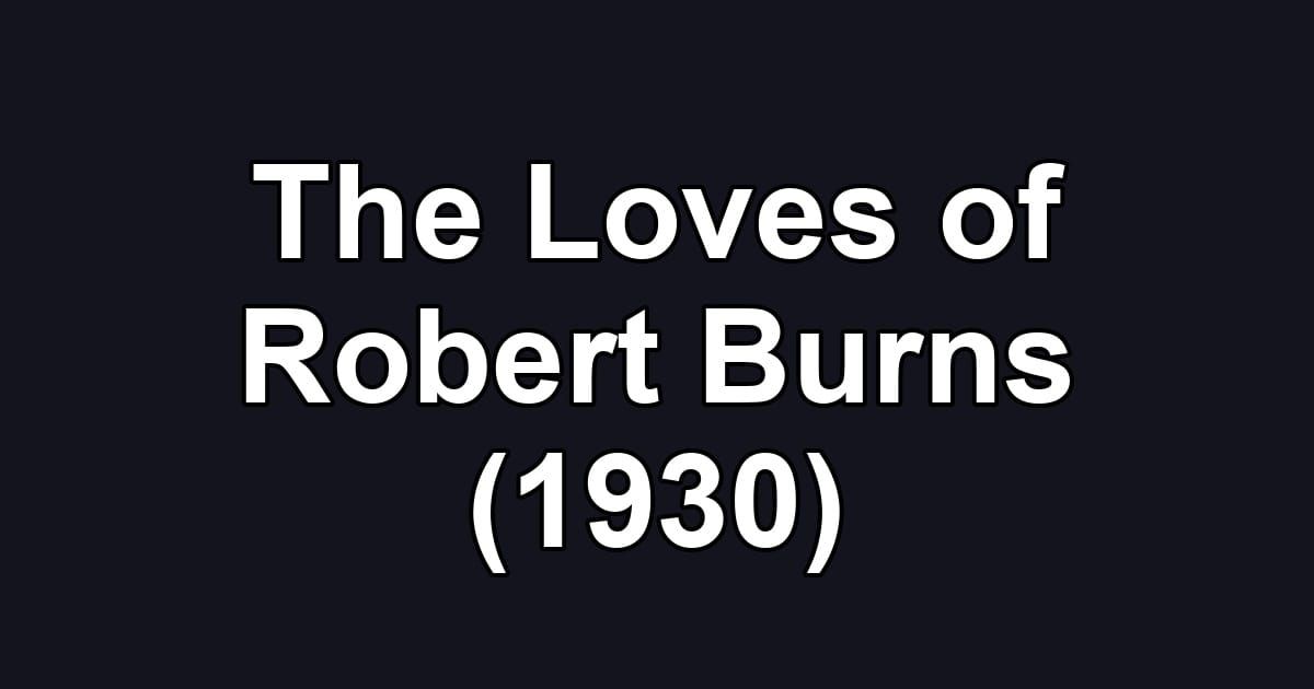 The Loves of Robert Burns (1930)