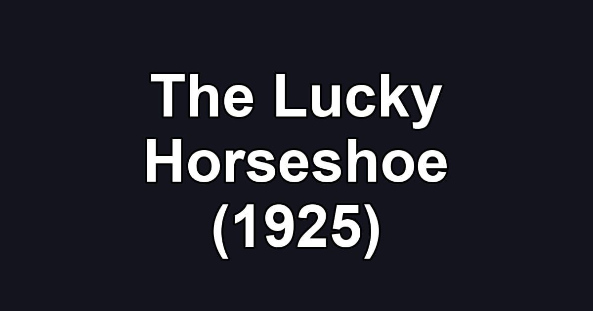 The Lucky Horseshoe (1925)