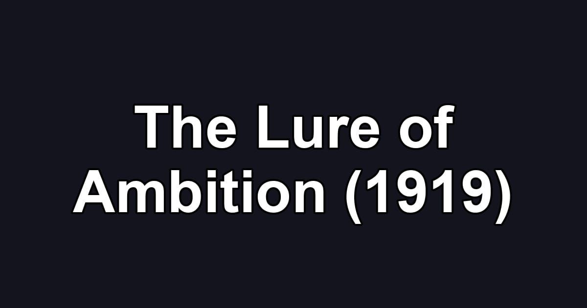 The Lure of Ambition (1919)