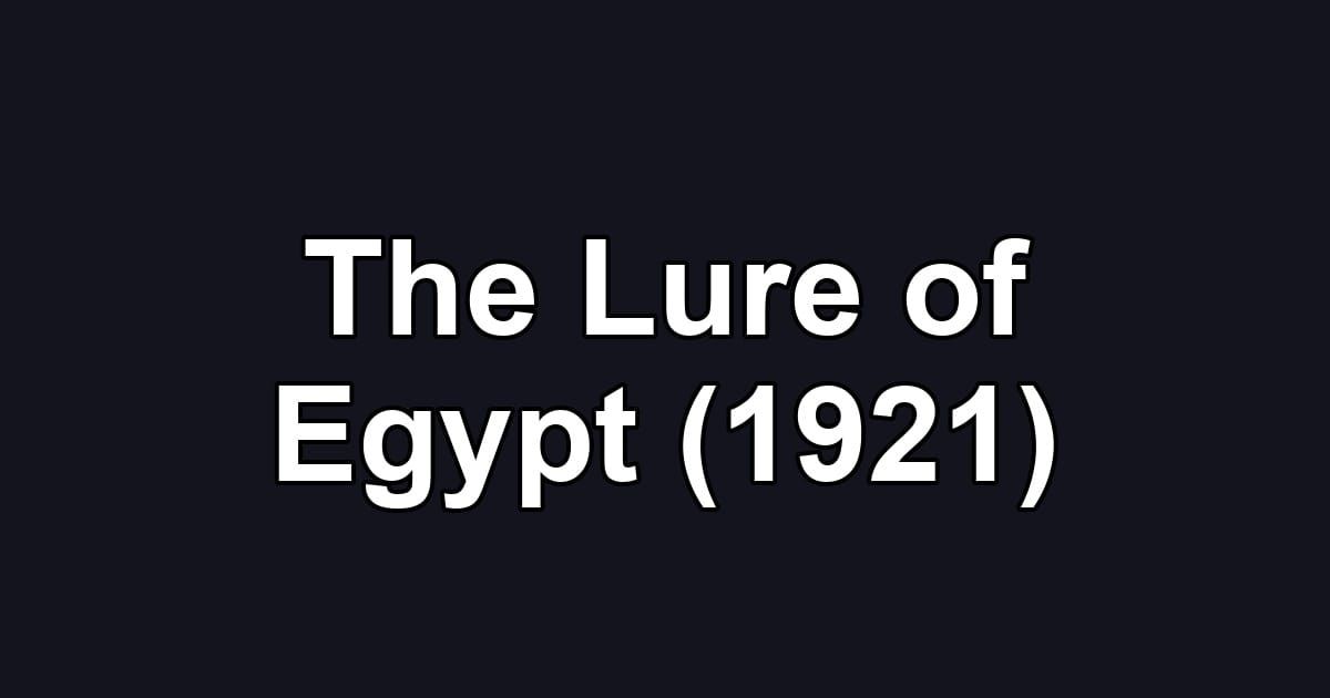 The Lure of Egypt (1921)