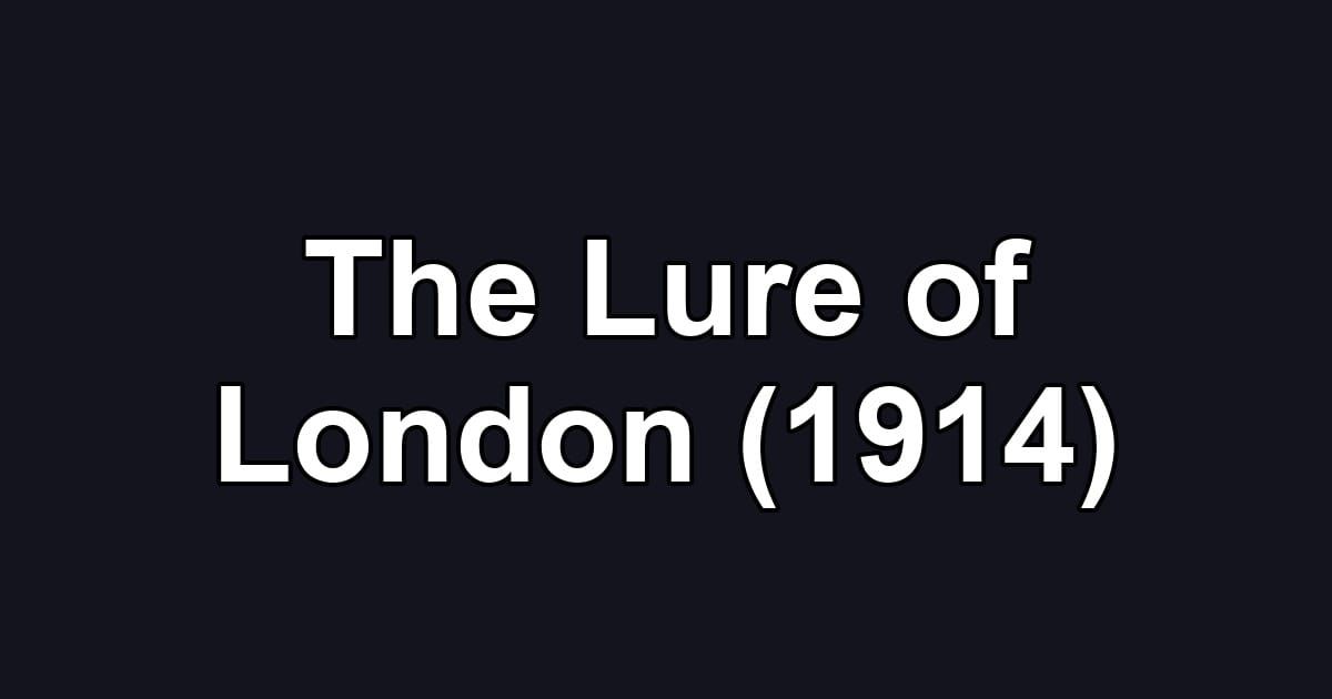 The Lure of London (1914)