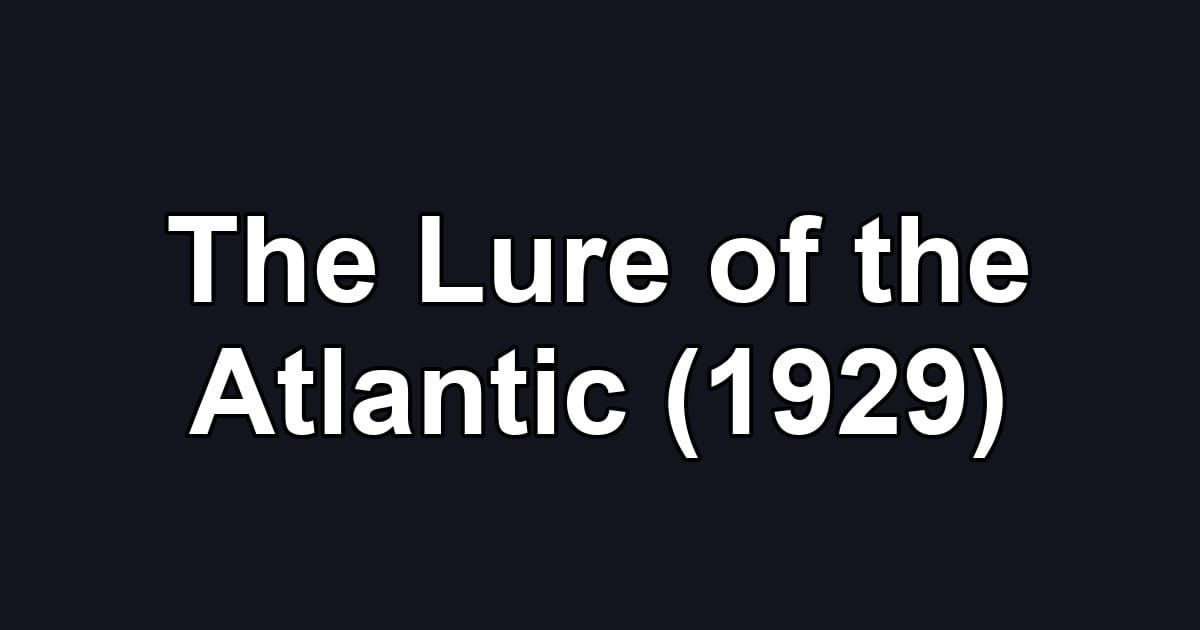 The Lure of the Atlantic (1929)