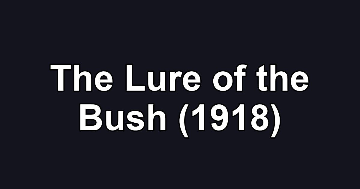 The Lure of the Bush (1918)