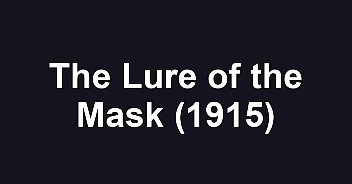 The Lure of the Mask (1915)