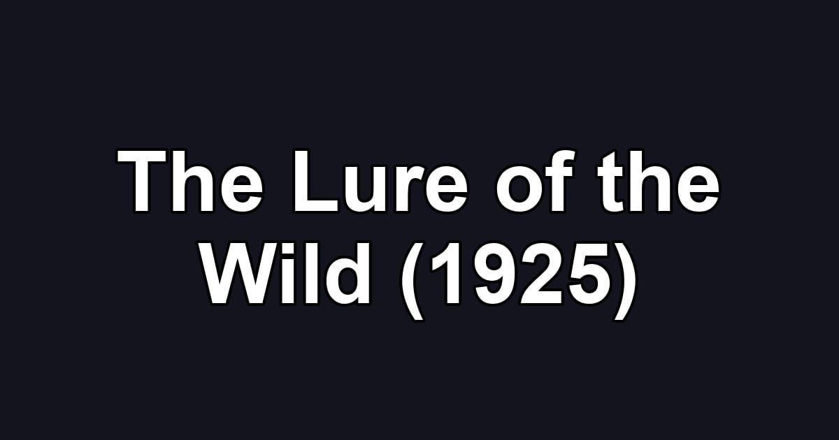 The Lure of the Wild (1925)