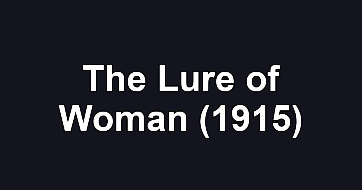 The Lure of Woman (1915)