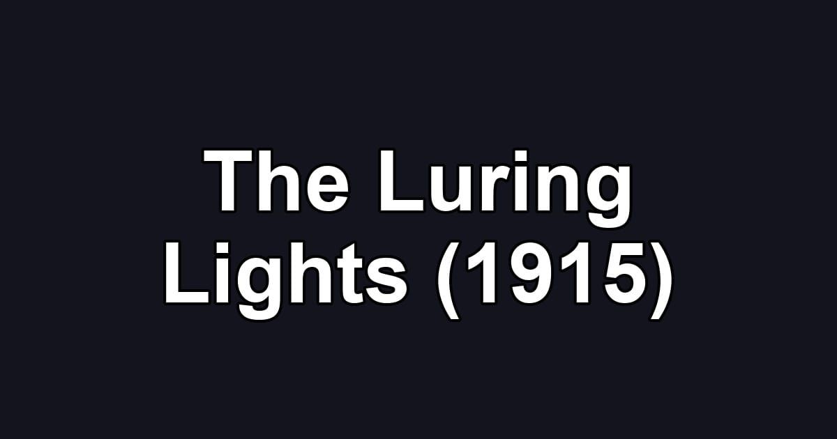 The Luring Lights (1915)