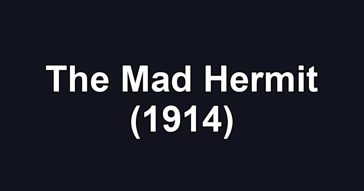 The Mad Hermit (1914)