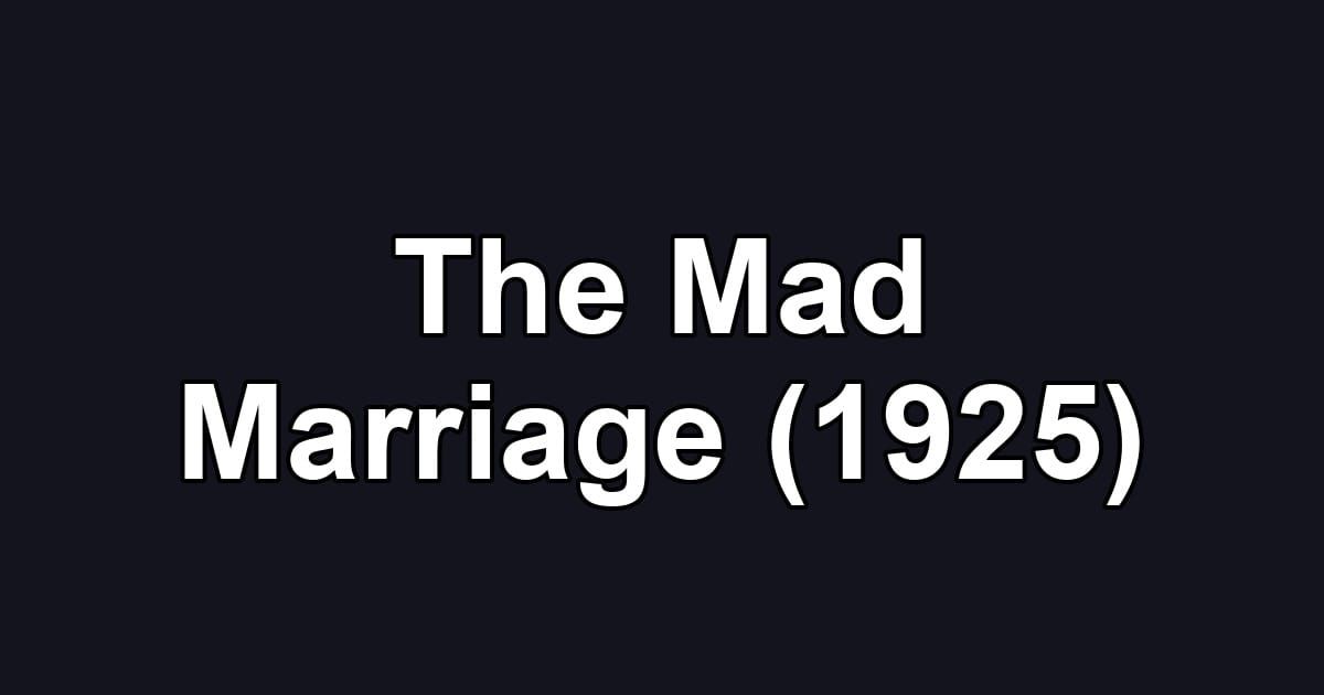 The Mad Marriage (1925)