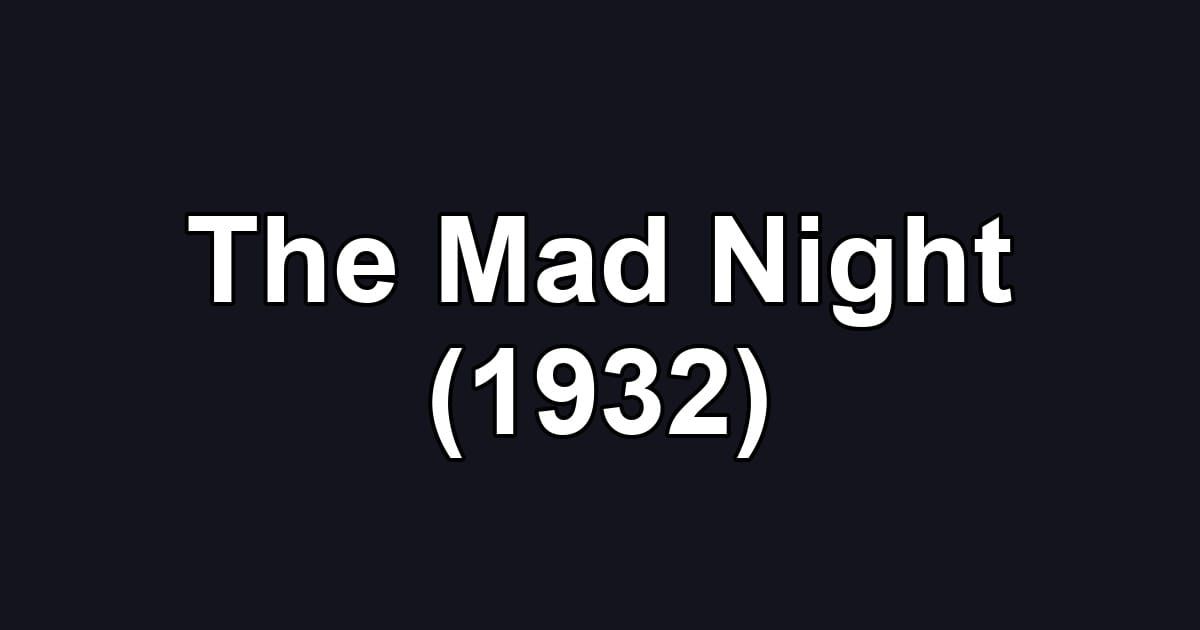 The Mad Night (1932)