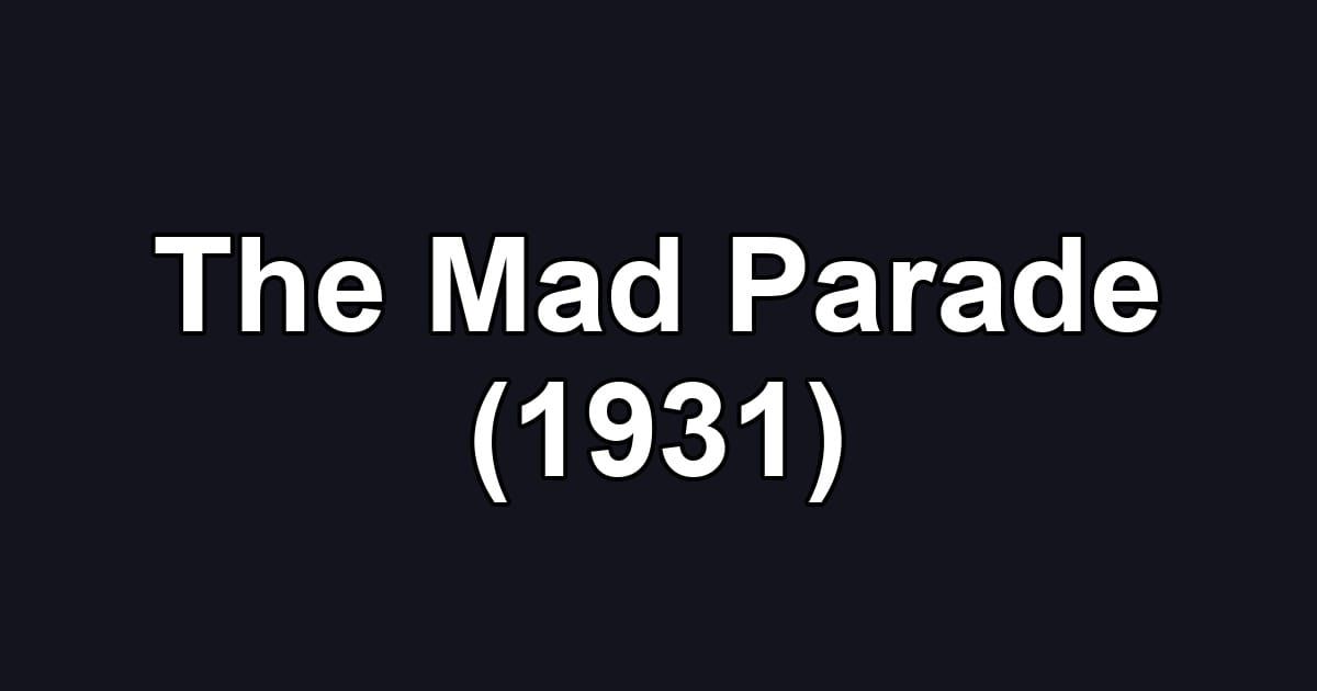 The Mad Parade (1931)