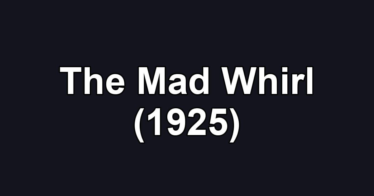 The Mad Whirl (1925)