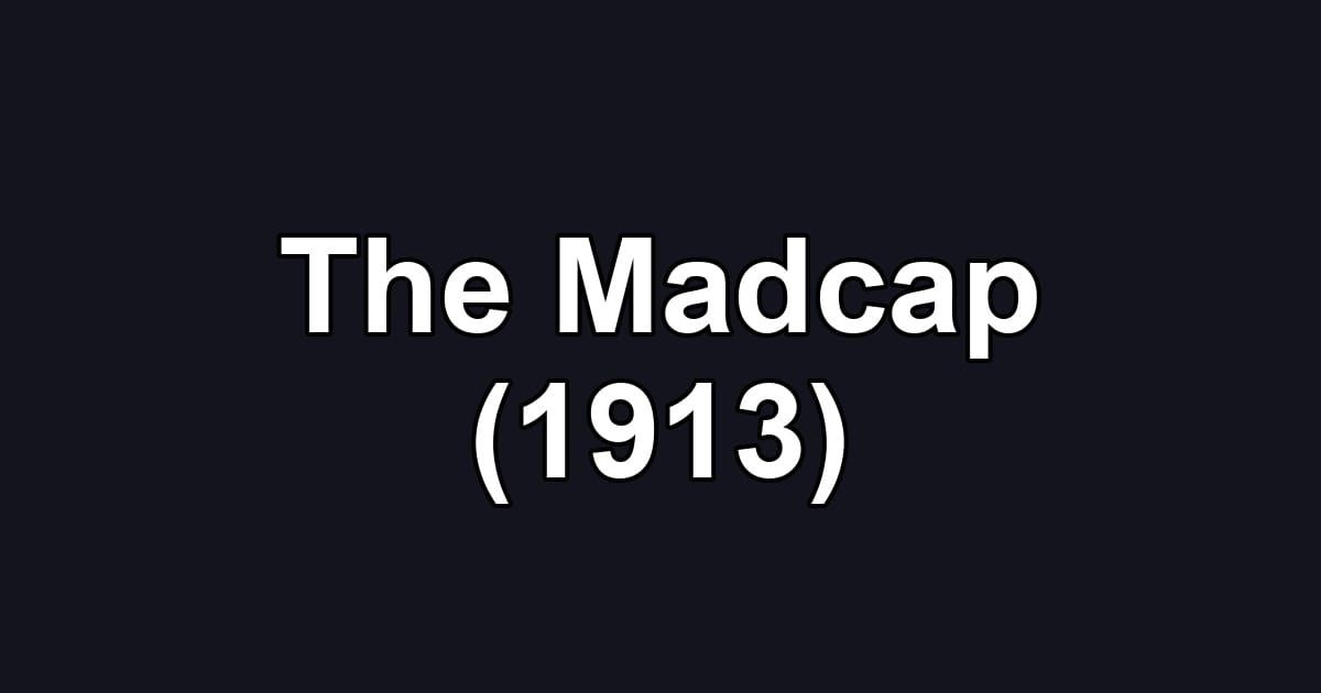 The Madcap (1913)