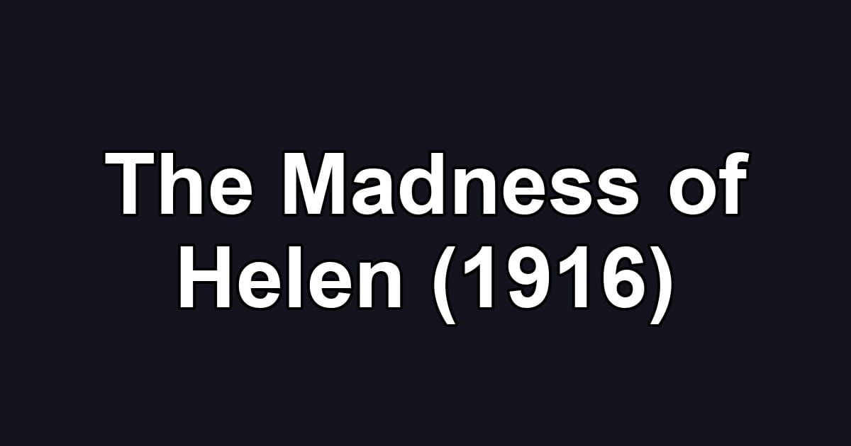 The Madness of Helen (1916)