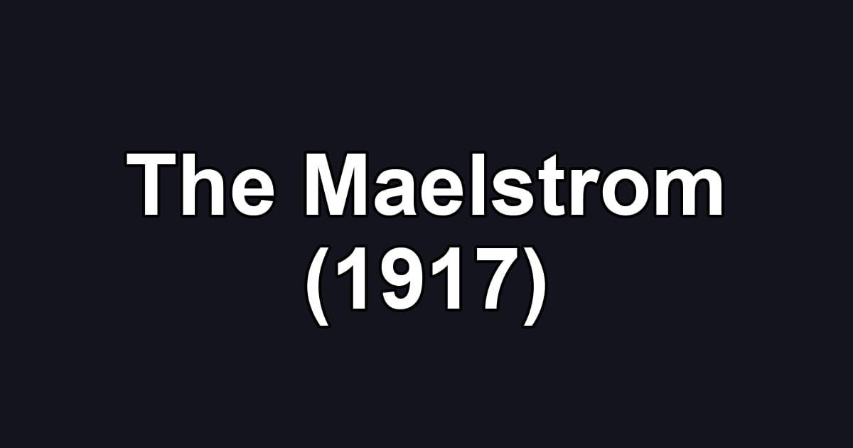 The Maelstrom (1917)