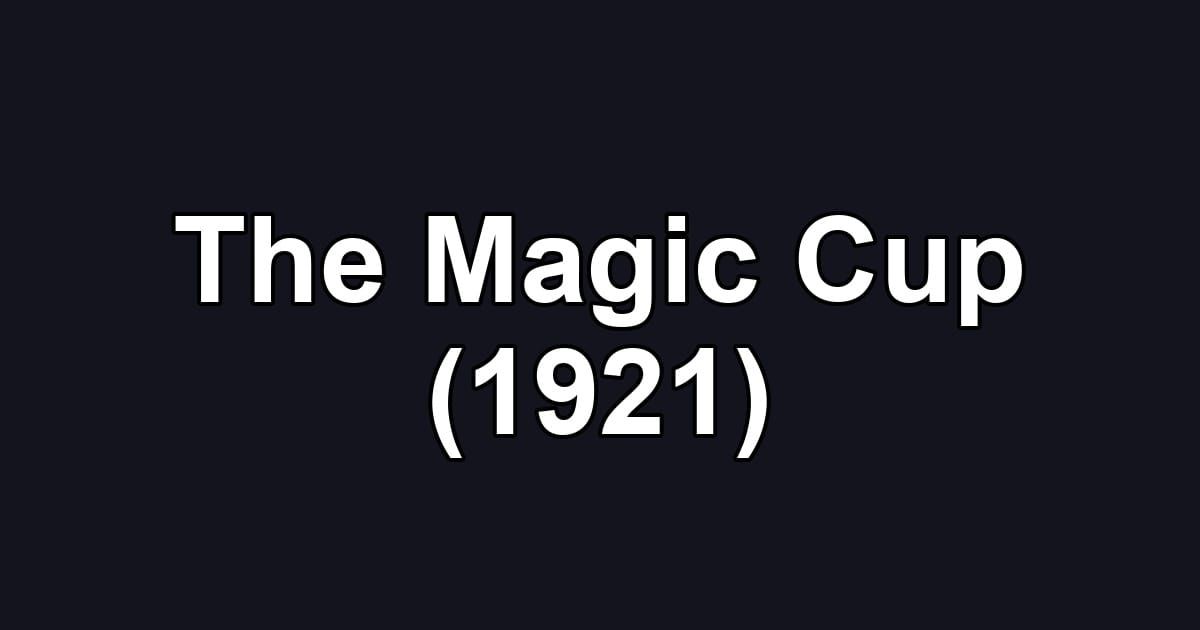The Magic Cup (1921)