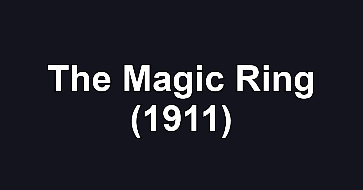 The Magic Ring (1911)