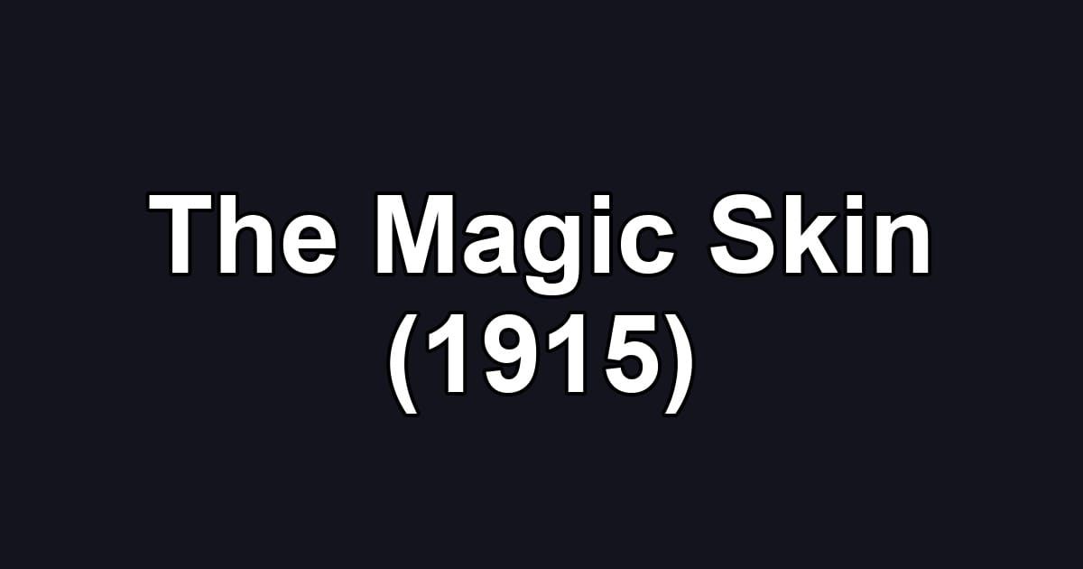 The Magic Skin (1915)