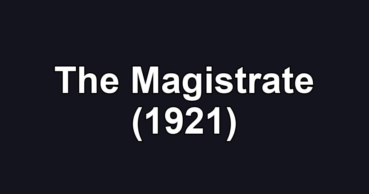 The Magistrate (1921)