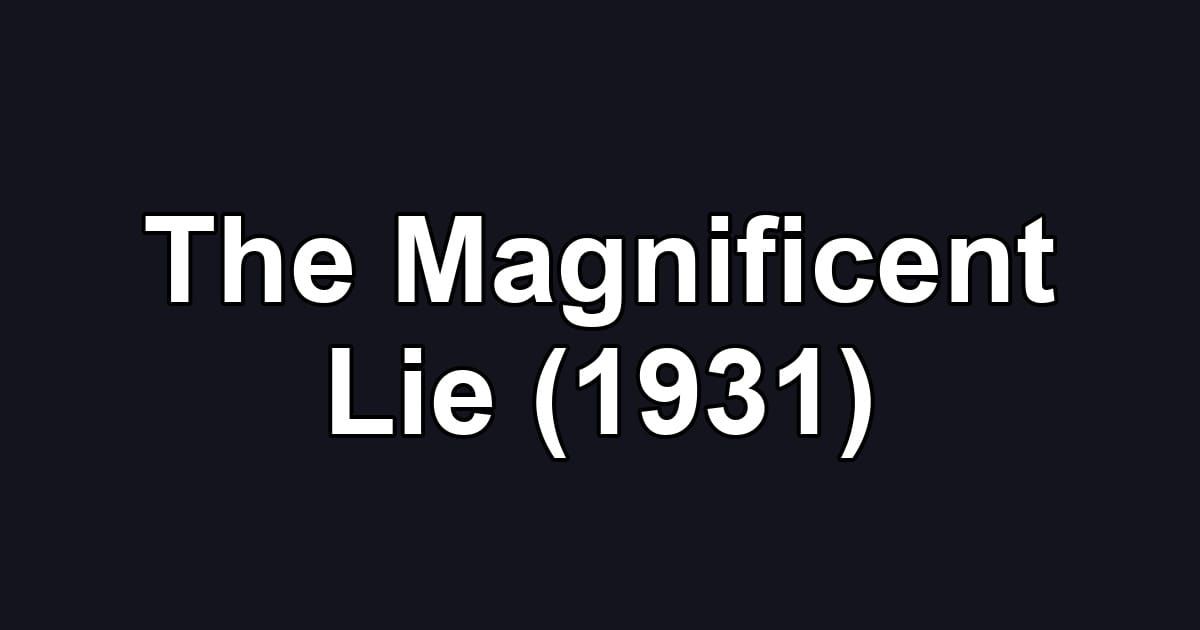 The Magnificent Lie (1931)