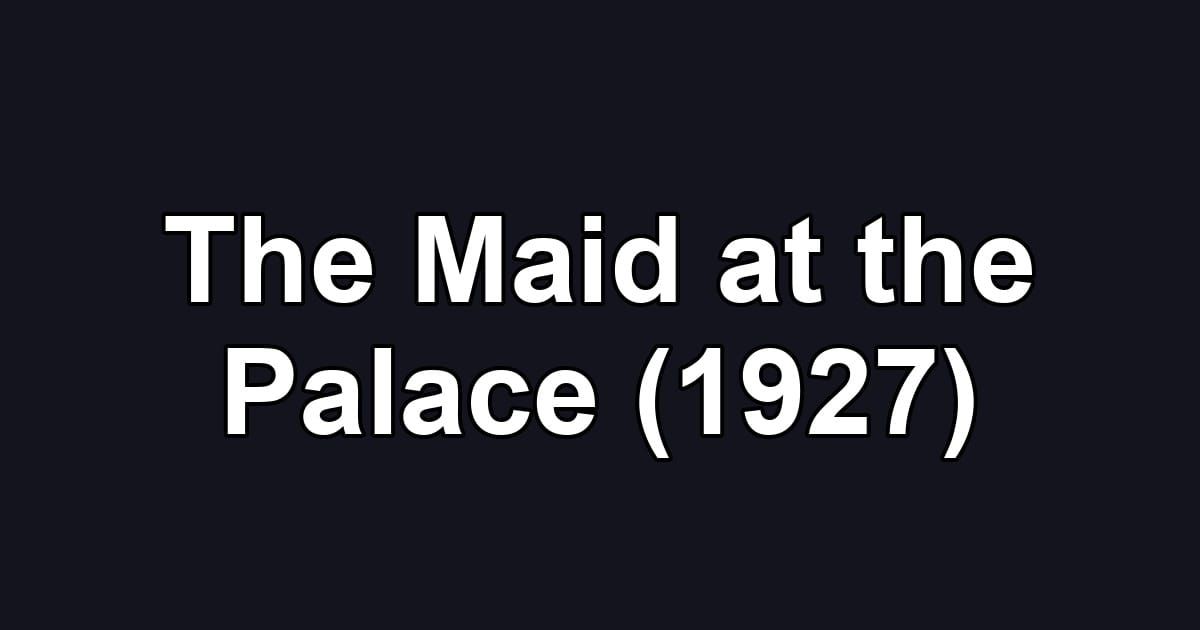 The Maid at the Palace (1927)