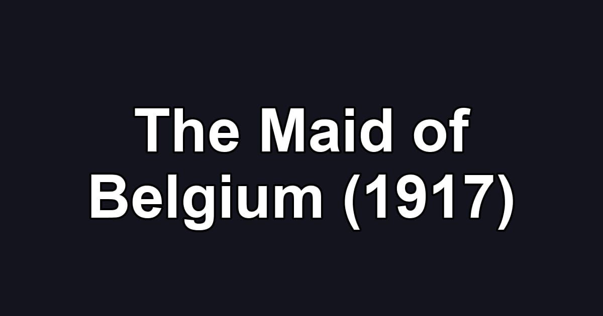 The Maid of Belgium (1917)