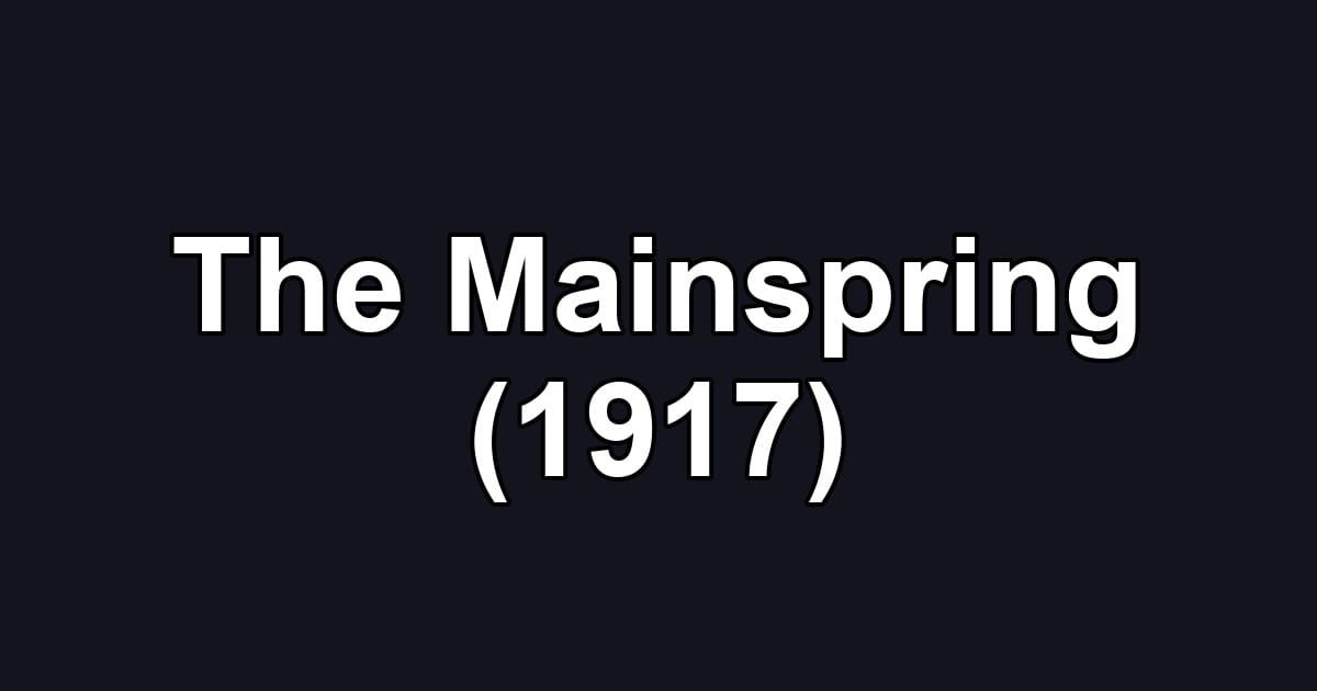 The Mainspring (1917)