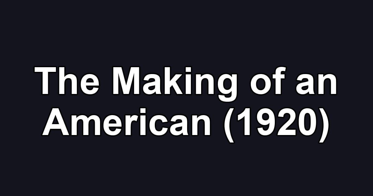 The Making of an American (1920)