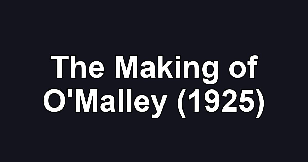 The Making of O'Malley (1925)