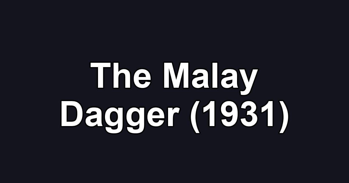 The Malay Dagger (1931)