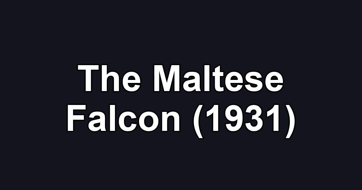 The Maltese Falcon (1931)