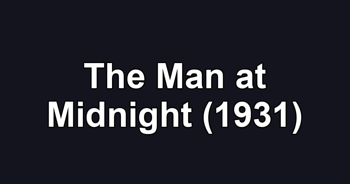The Man at Midnight (1931)