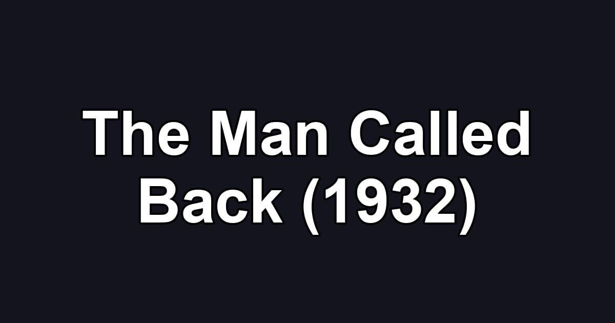 The Man Called Back (1932)