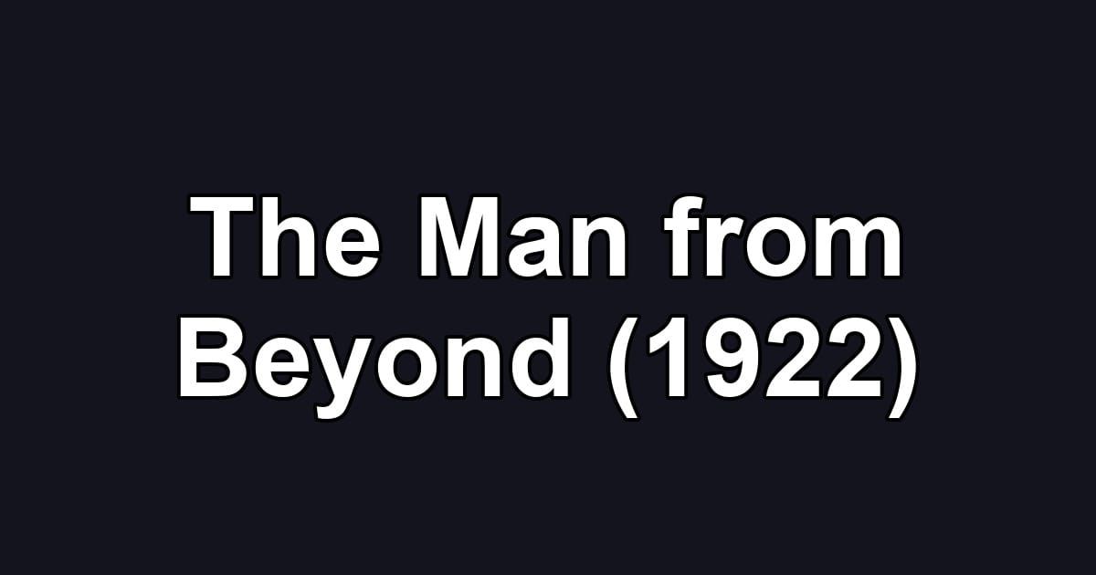The Man from Beyond (1922)