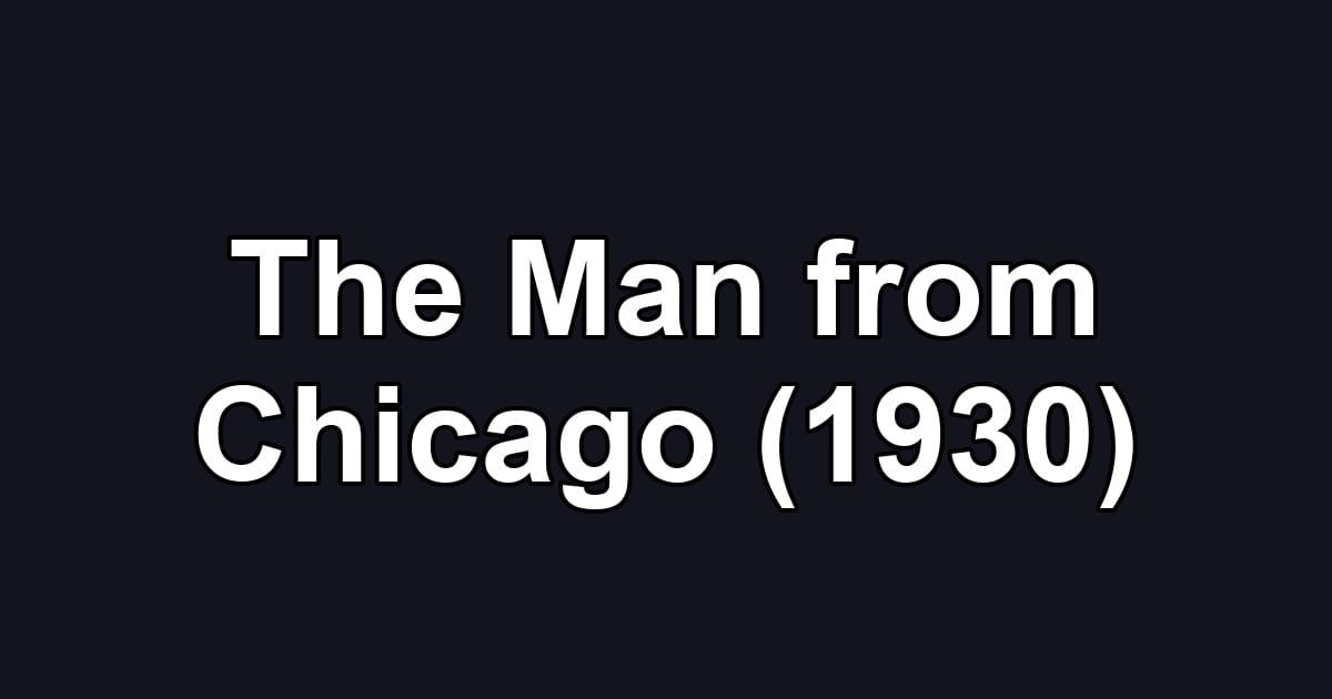 The Man from Chicago (1930)