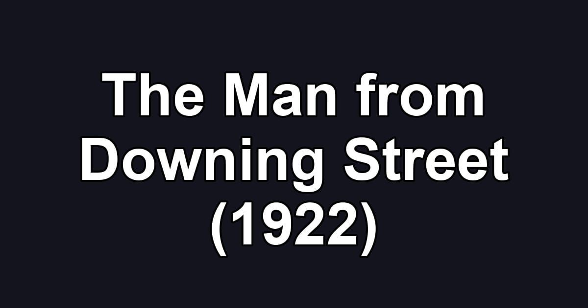 The Man from Downing Street (1922)