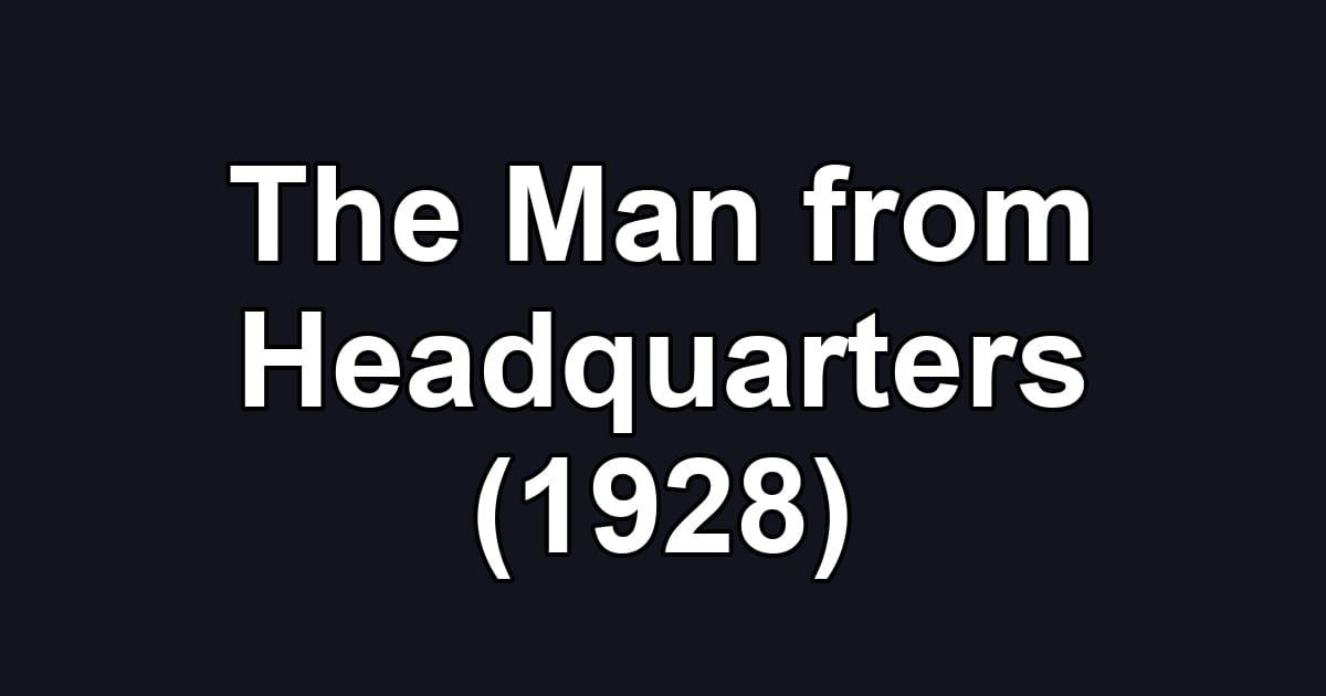 The Man from Headquarters (1928)