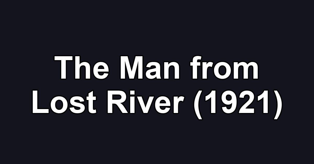The Man from Lost River (1921)