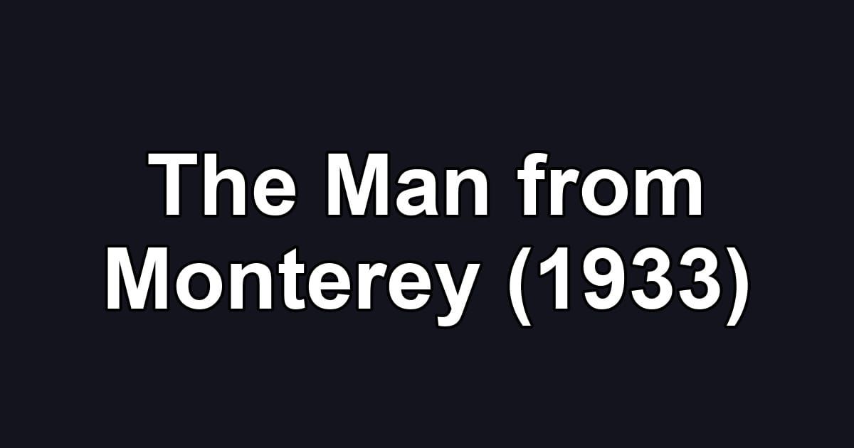 The Man from Monterey (1933)