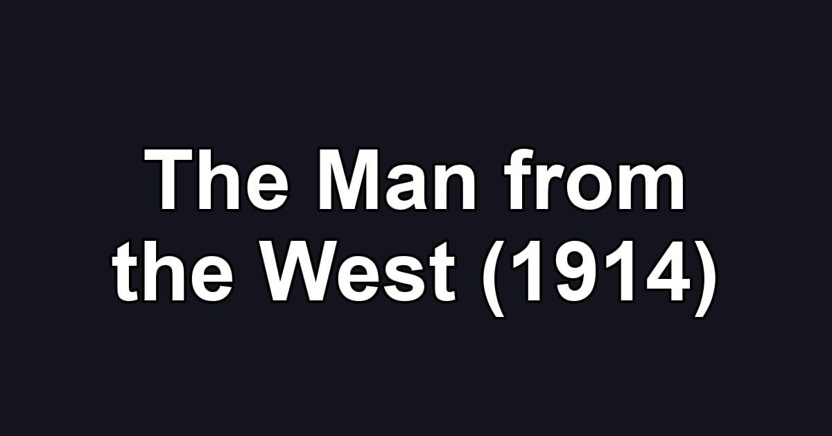 The Man from the West (1914)