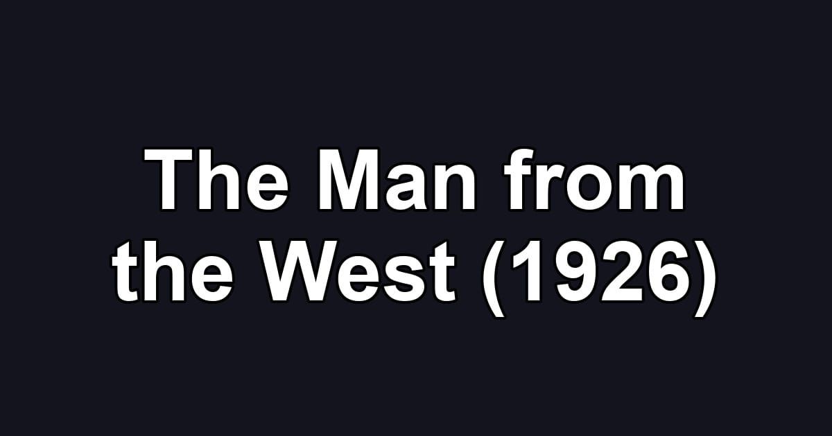 The Man from the West (1926)