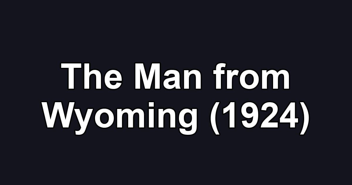 The Man from Wyoming (1924)