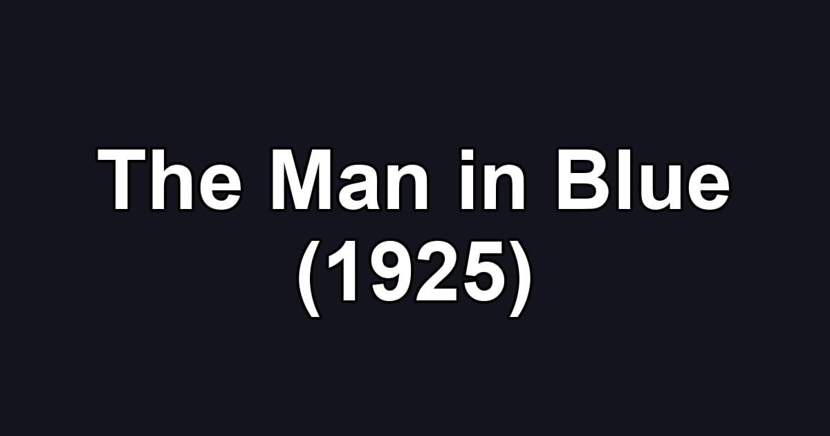 The Man in Blue (1925)
