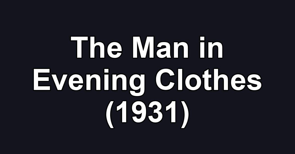 The Man in Evening Clothes (1931)