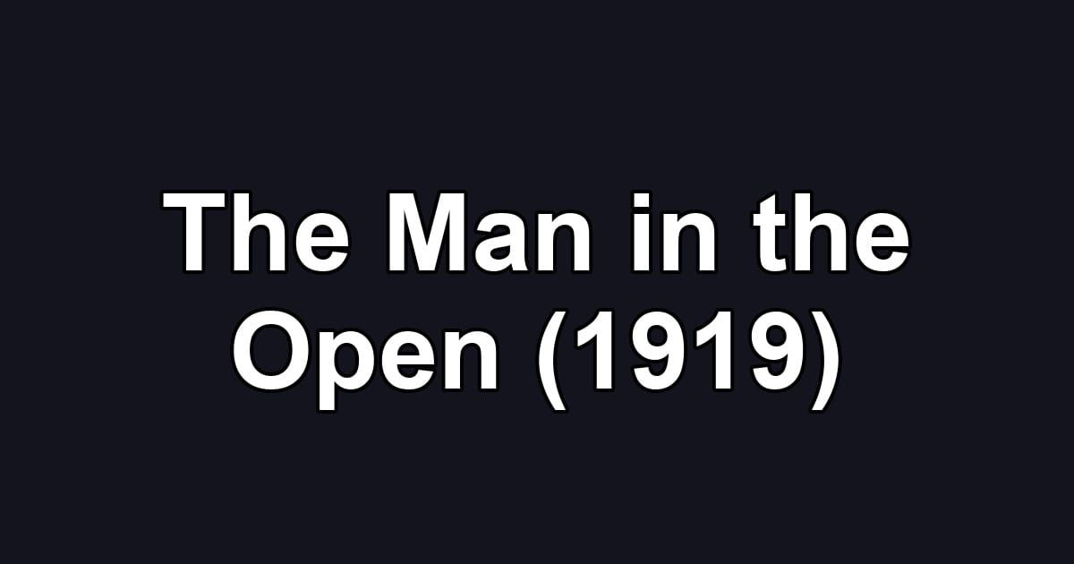 The Man in the Open (1919)