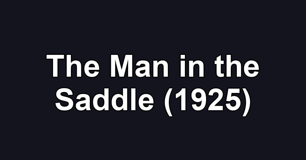 The Man in the Saddle (1925)
