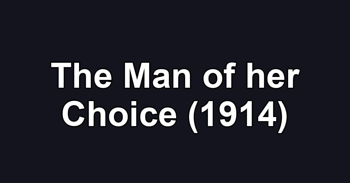 The Man of her Choice (1914)