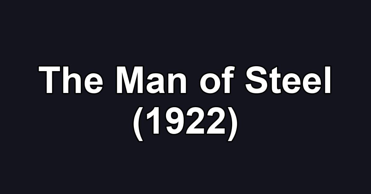 The Man of Steel (1922)