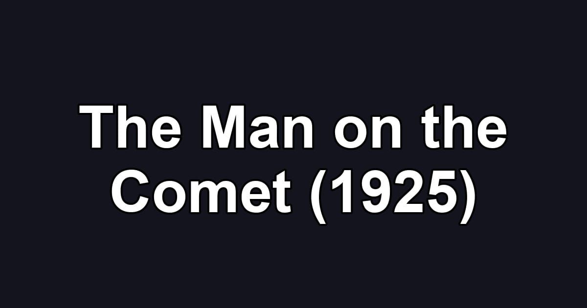 The Man on the Comet (1925)