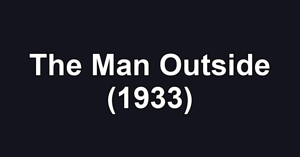 The Man Outside (1933)